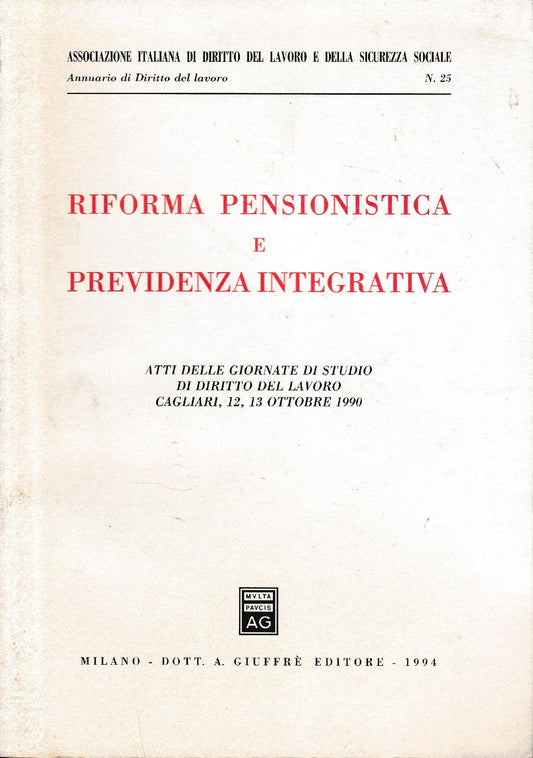 Riforma pensionistica e previdenza integrativa : atti delle Giornate di studio di diritto del lavoro, Cagliari 12-13 ottobre 1990 - copertina