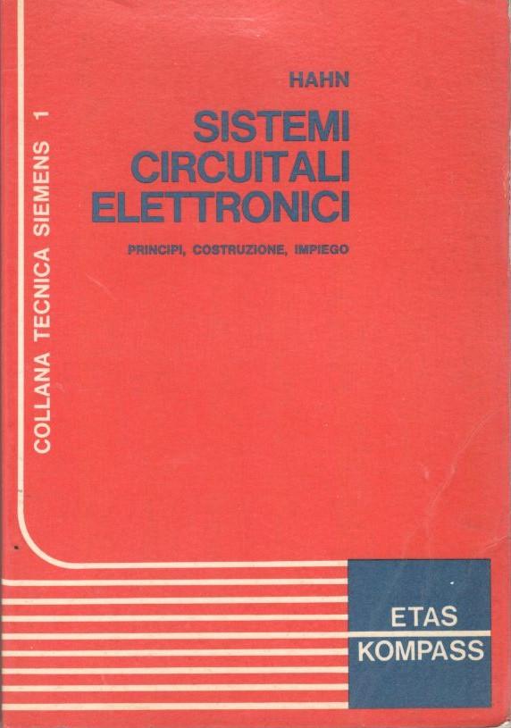 Sistemi circuitali elettronici, principi, costruzione, impiego - copertina
