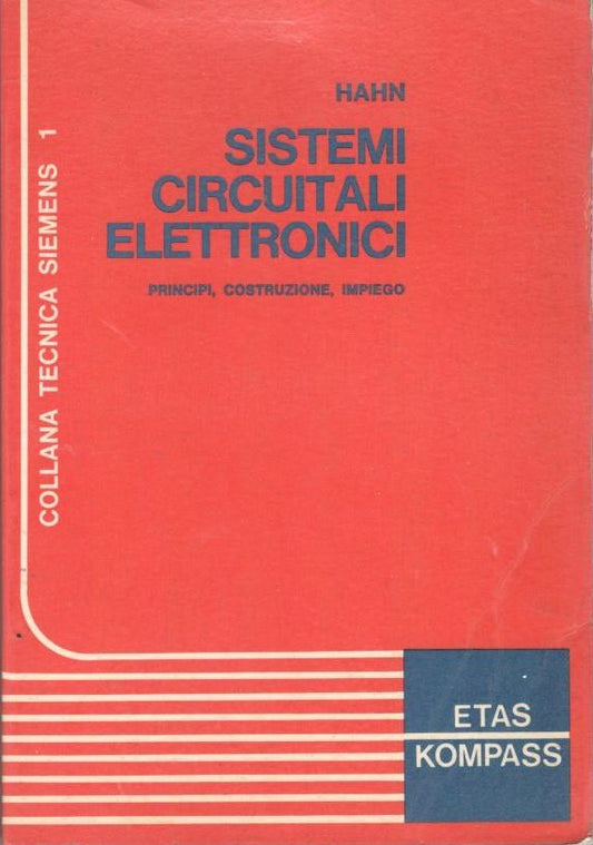 Sistemi circuitali elettronici, principi, costruzione, impiego - copertina