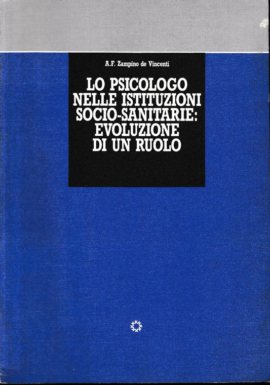 Lo psicologo nelle istituzioni socio-sanitarie. Evoluzione di un ruolo - copertina