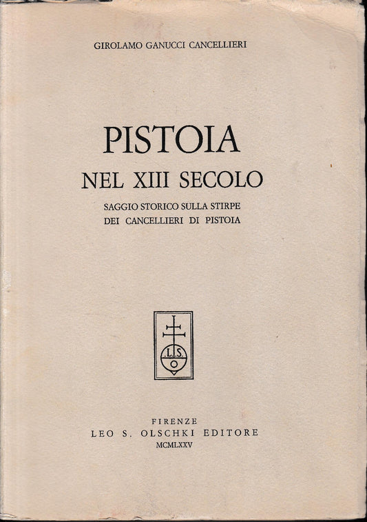 Pistoia nel XIII secolo. Saggio storico sulla stirpe dei Cancellieri di Pistoia - copertina