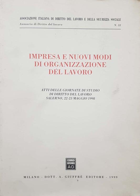 Impresa e nuovi modi di organizzazione del lavoro : atti delle Giornate di studio di diritto del lavoro, Salerno, 22-23 maggio 199 - copertina