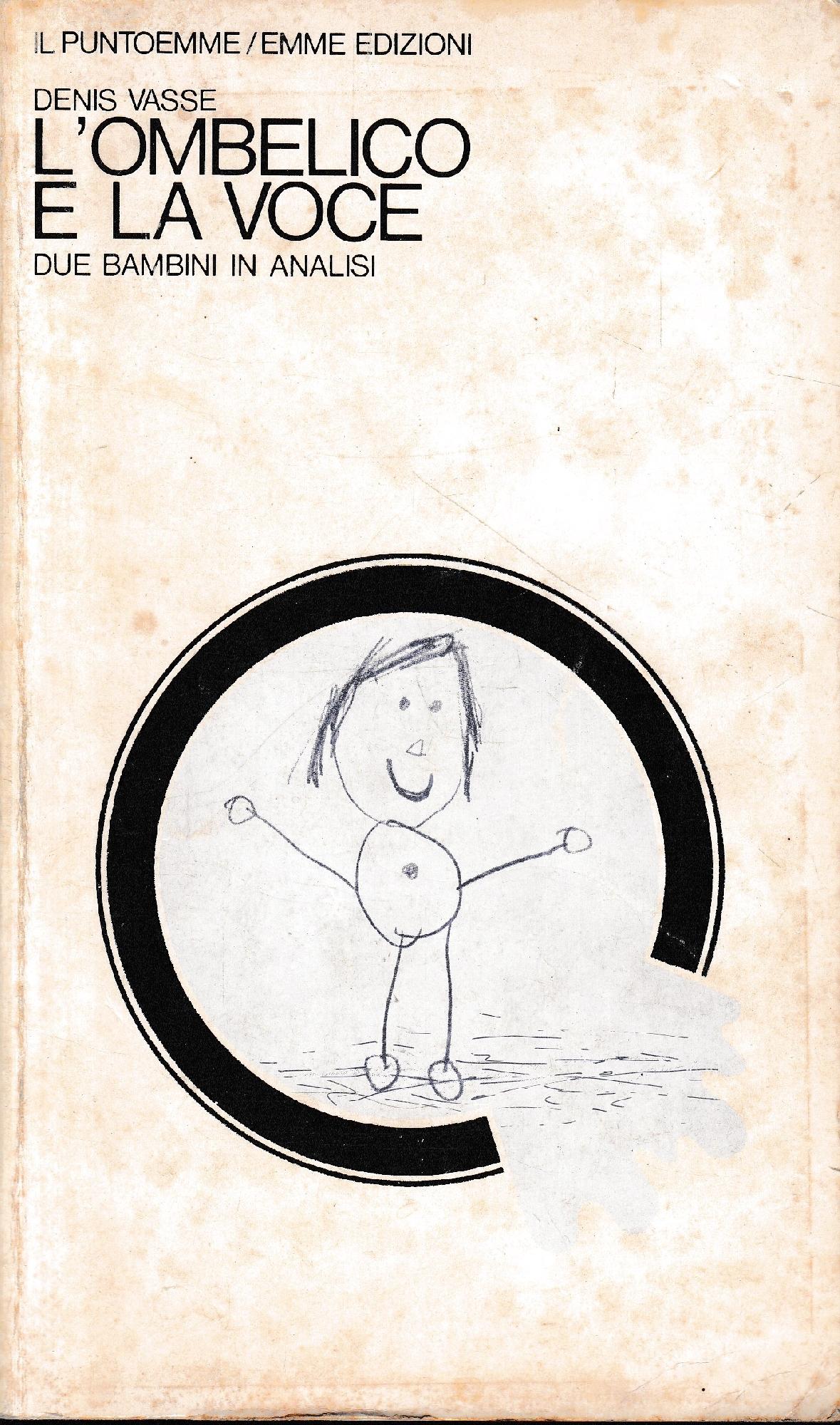 L'ombelico e la voce. Due bambini in analisi. Con 21 tavole fuori testo. - copertina