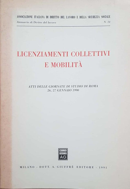 Licenziamenti collettivi e mobilità : atti delle giornate di studio di Roma : 26, 27 gennaio 199 - copertina