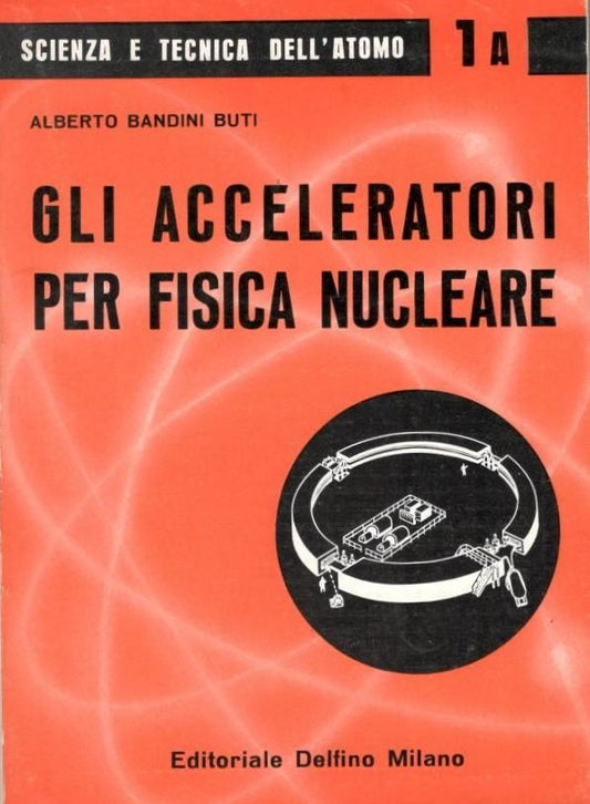 Gli acceleteratori per fisica nucleare - copertina