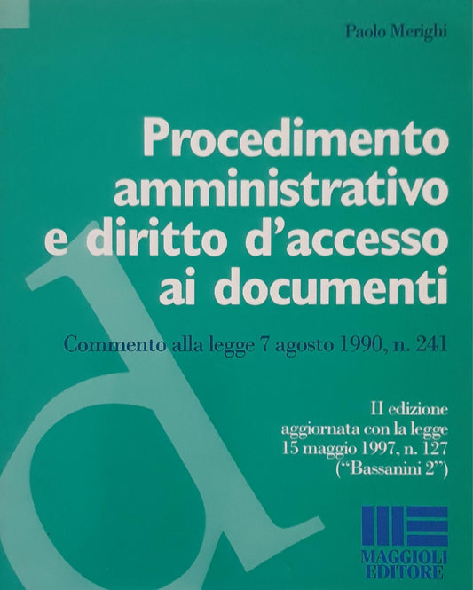 Procedimento amministrativo e diritto d'accesso ai documenti : commento alla l. 7 agosto 1990, n. 241 - copertina