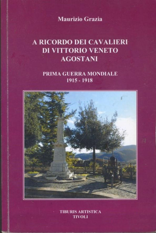 A ricordo dei cavalieri di Vittorio Veneto Agostani. Prima guerra mondiale (1915-1918) - copertina