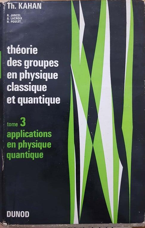 Theorie des groupes en physique classique et quantique. Tome 3 - copertina