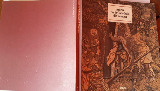 ARAZZI PER LA CATTEDRALE DI CREMONA: STORIE DI SANSONE, STORIE DELLA VITA DI CRISTO (Tapestries for the Cathedral of Cremona: Stories of Samson, Stories of the Life of Christ) - copertina