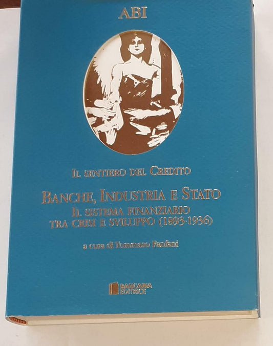 Il sentiero del credito. Banche, industria e Stato. Il sistema finanziario tra crisi e sviluppo (1893-1936) - copertina