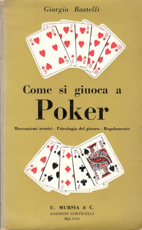 Come si giuoca a poker : meccanismi tecnici, psicologia del giuoco, regolamento - copertina