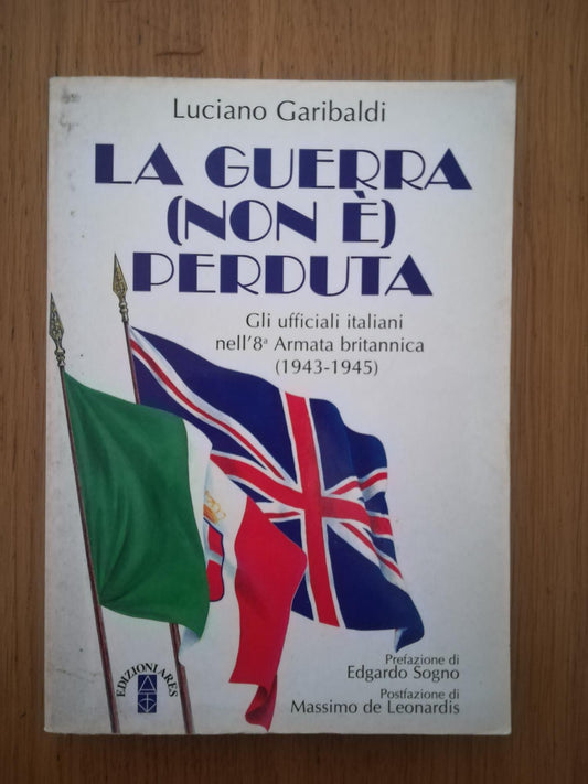 La guerra (non è) perduta. Gli ufficiali italiani nell'8ª Armata britannica (1943-1945) - copertina