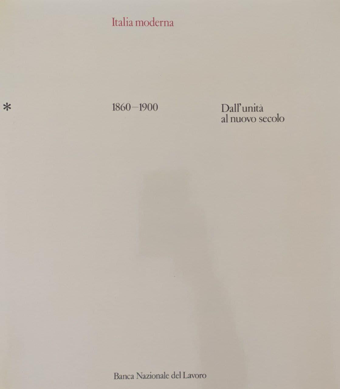 Italia moderna. Volume primo: 1860-1900, dall'unità al nuovo secolo - copertina