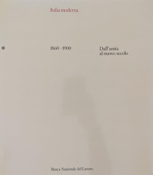 Italia moderna. Volume primo: 1860-1900, dall'unità al nuovo secolo - copertina