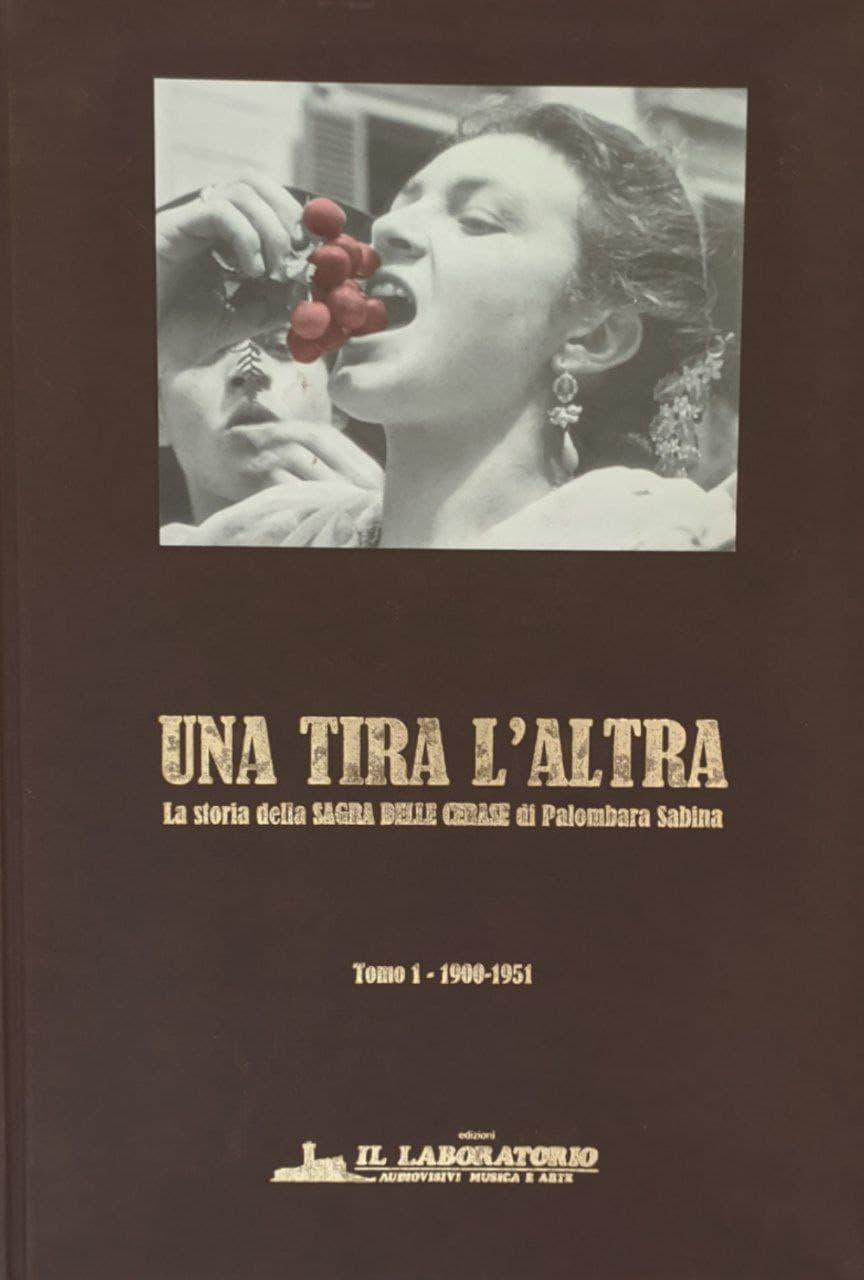 Una tira l'altra. La storia della sagra delle cerase di Palombara Sabina (Vol. 1) - copertina
