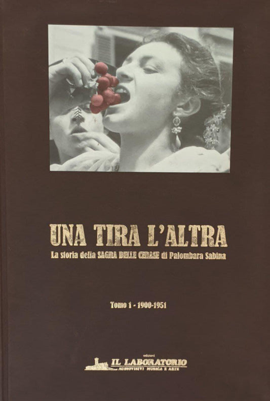 Una tira l'altra. La storia della sagra delle cerase di Palombara Sabina (Vol. 1) - copertina