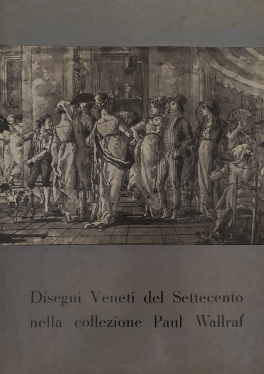 Disegni Veneti del Settecento nella collezione di Paul Wallraf - copertina