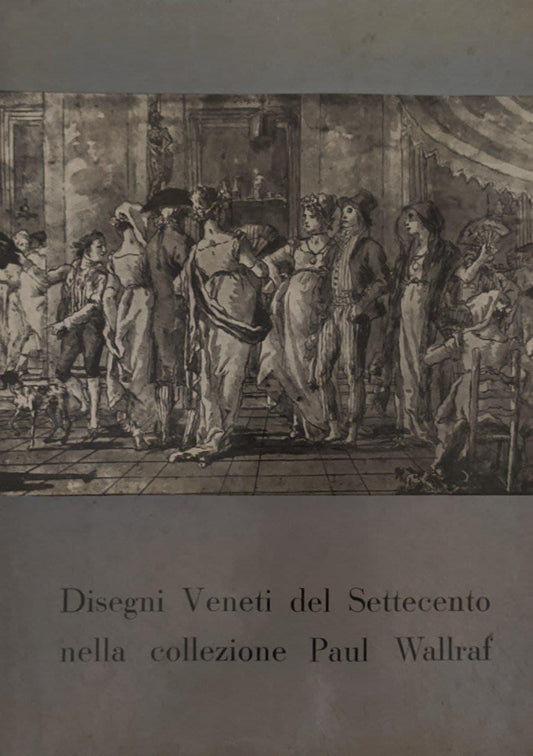 Disegni Veneti del Settecento nella collezione di Paul Wallraf - copertina