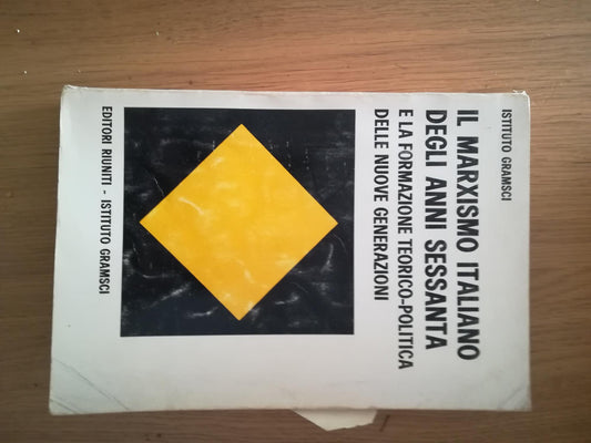 il marxismo italiano negli anni sessanta e la formazione teorico-politica delle nuove generazioni - copertina