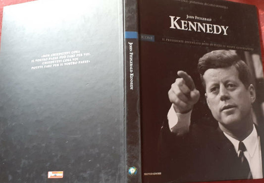 John Fitzgerald Kennedy. Il presidente diventato mito di tutte le nuove generazioni. Prefazione di Carlo Rossella - copertina