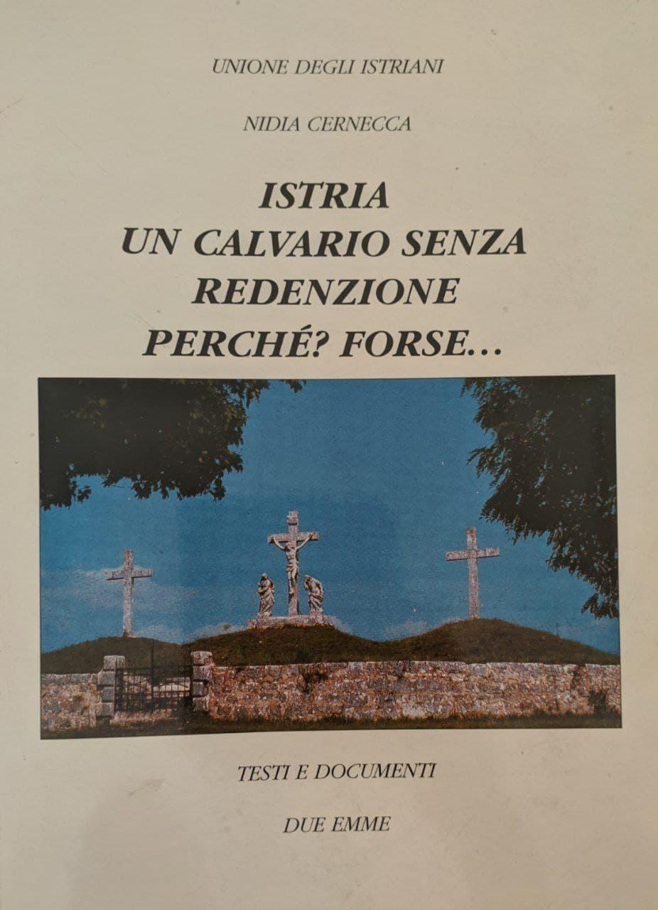Istria, un calvario senza redenzione, perché? Forse.. - copertina