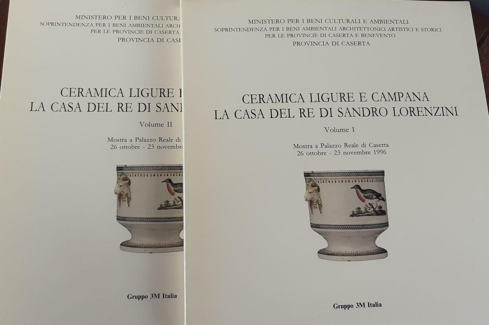 Ceramica ligure e campana . La casa del Re di Sandro Lorenzini .Mostra a Palazzo Reale di Caserta, 26 ottobre-23 novembre 1996 Volume I II - copertina