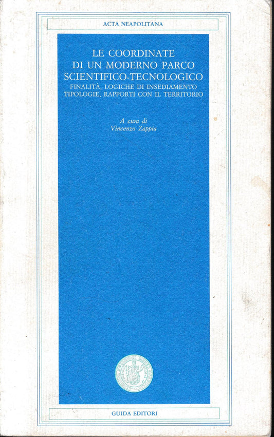Le coordinate di un moderno parco scientifico-tecnologico. Finalità,logiche di insediamento tipologie, rapporti con il territorio - copertina