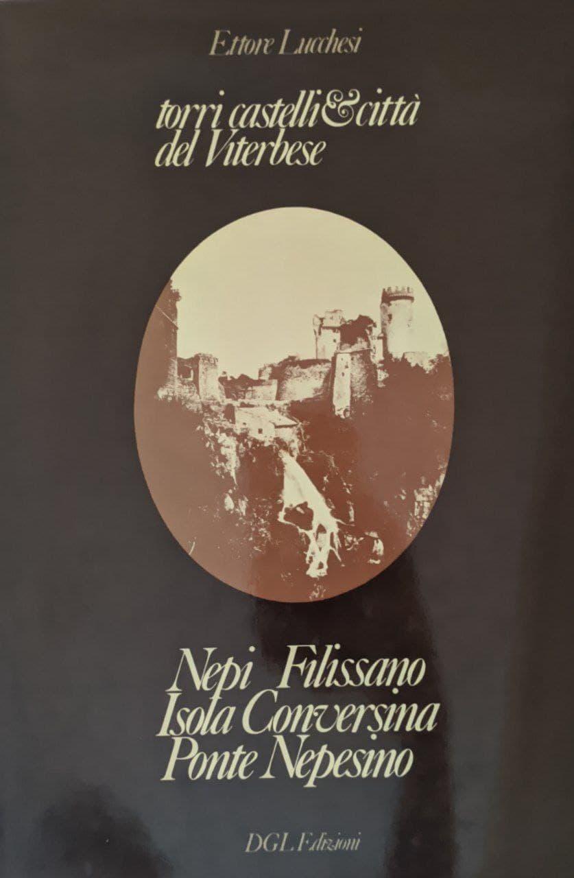 Torri, castelli & città del Viterbese. Nepi Filissano Isola Conversina Ponte Nepesino - copertina
