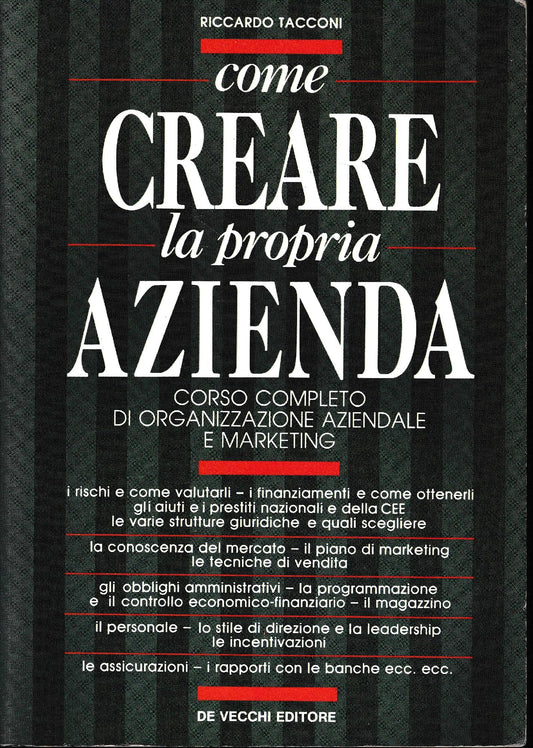 Come creare la propria azienda. Corso completo di organizzazione aziendale e marketing - copertina