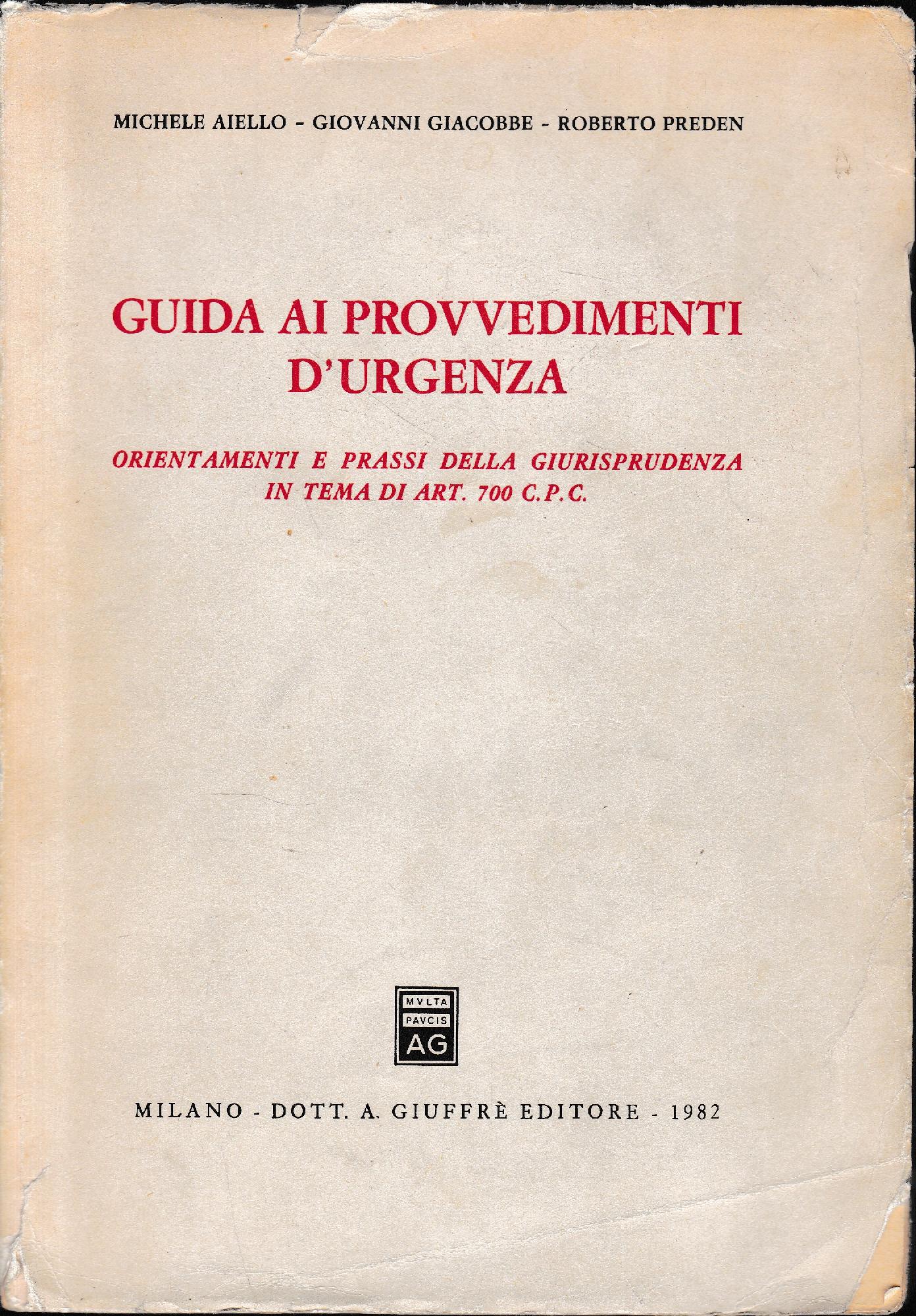 Guida ai provvedimenti d'urgenza. Orientamenti e prassi della giurisprudenza in tema di art. 700 C. P. C. - copertina