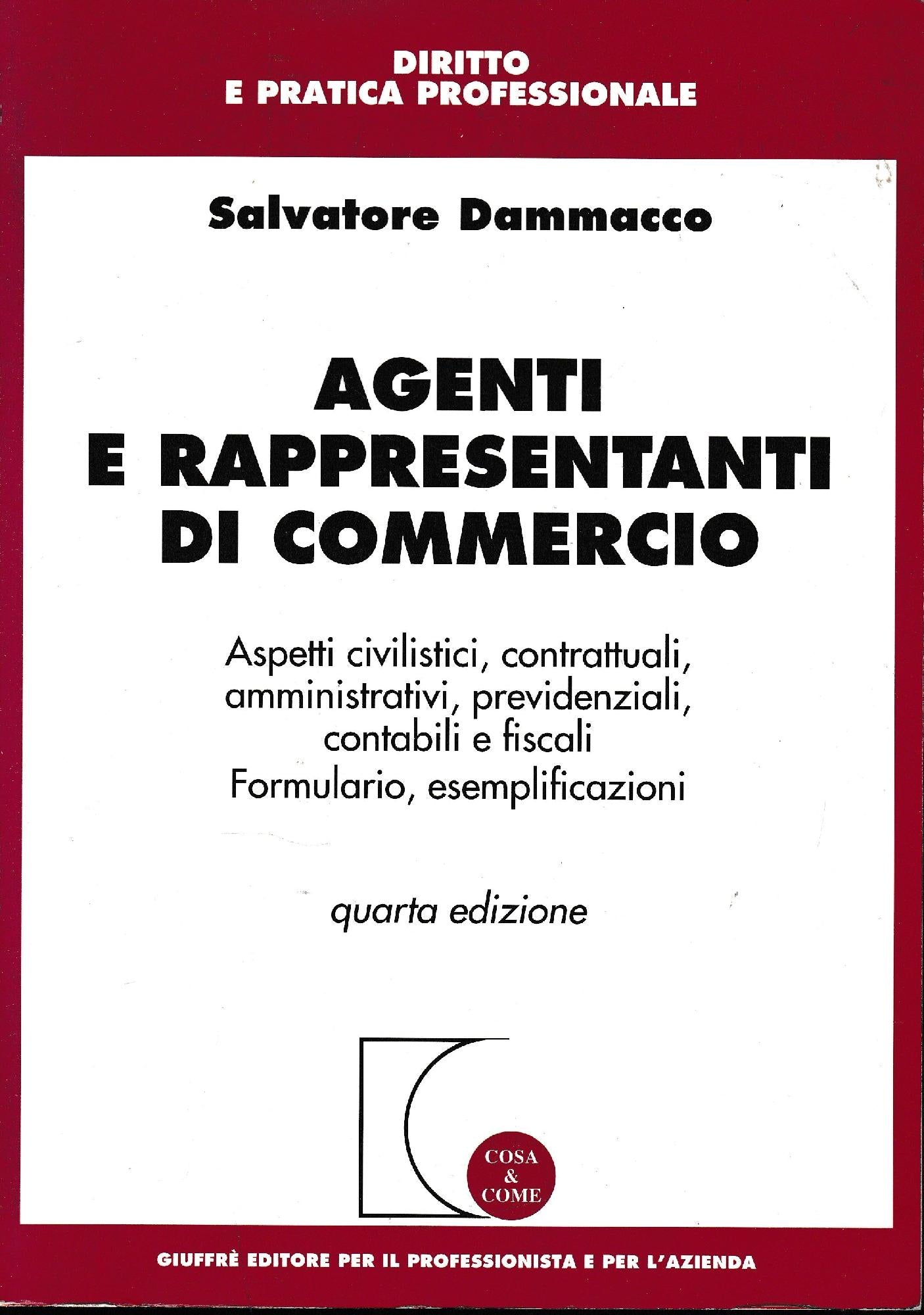 Agenti e rappresentanti di commercio : aspetti civilistici, contrattuali, amministrativi, previdenziali, contabili e fiscali, formulario, esemplificazioni - copertina