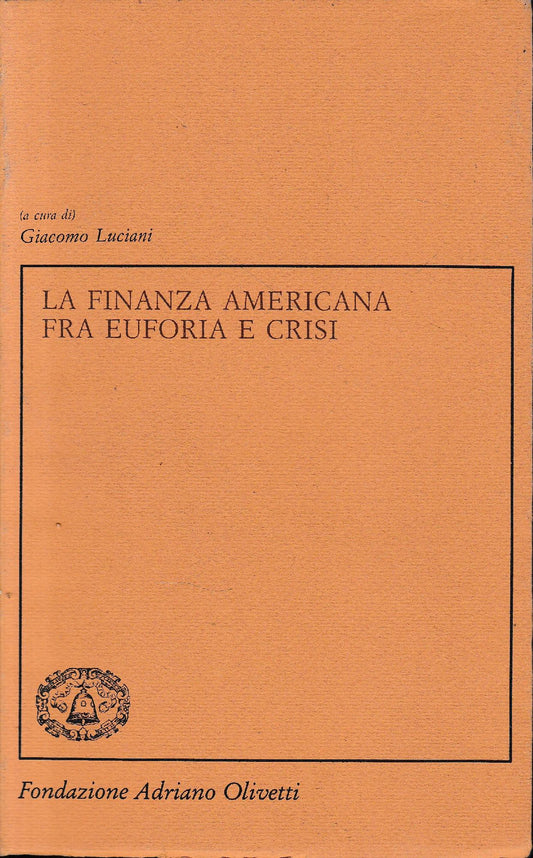 La finanza americana fra euforia e crisi. Testo Italiano e Inglese. - copertina