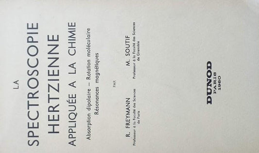 La spectroscopie hertzienne appliquée à la chimie. Absorption dipolaire - Rotation moléculaire - Résonances magnétiques - copertina