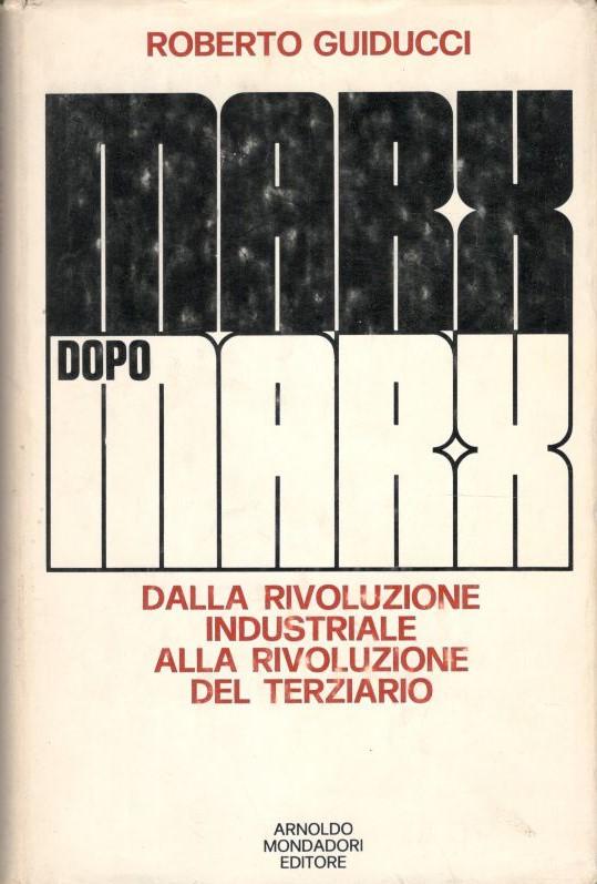 Marx dopo Marx. Dalla rivoluzione industriale alla rivoluzione del terziario - copertina