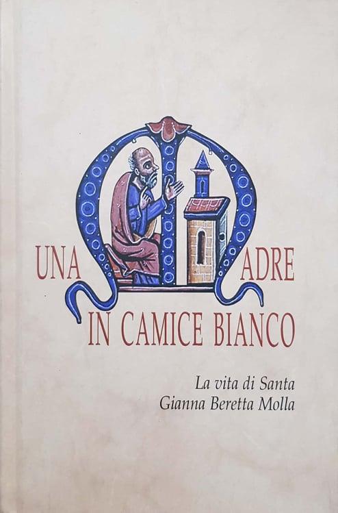 Una madre in camice bianco. La vita di Santa Gianna Beretta Molla - copertina