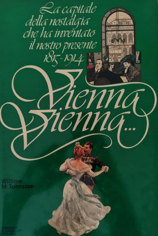 Vienna Vienna.. La capitale della nostalgia che ha inventato il nostro presente 1815-1914 - copertina