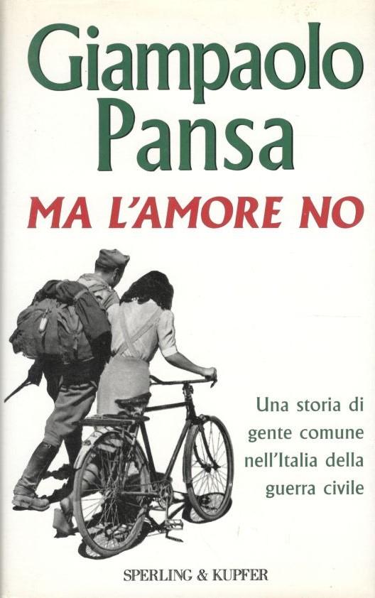 Ma l'amore no: una storia di gente comune nell'Italia della guerra civile - copertina