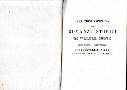Romanzi storici di Walter Scott, tomo V-parte seconda. Contenente: Le avventure di Nigel/Roberto Conte di Parigi. - copertina