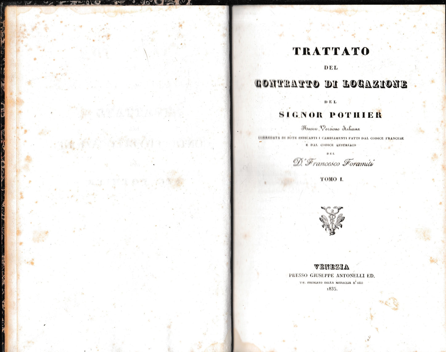 Trattato del contratto di locazione. Nuova versione italiana corredata di note indicanti i cambiamenti fatti dal Codice Francese e dal Codice Austriaco del D. Francesco Foramiti. Tomo I. - copertina
