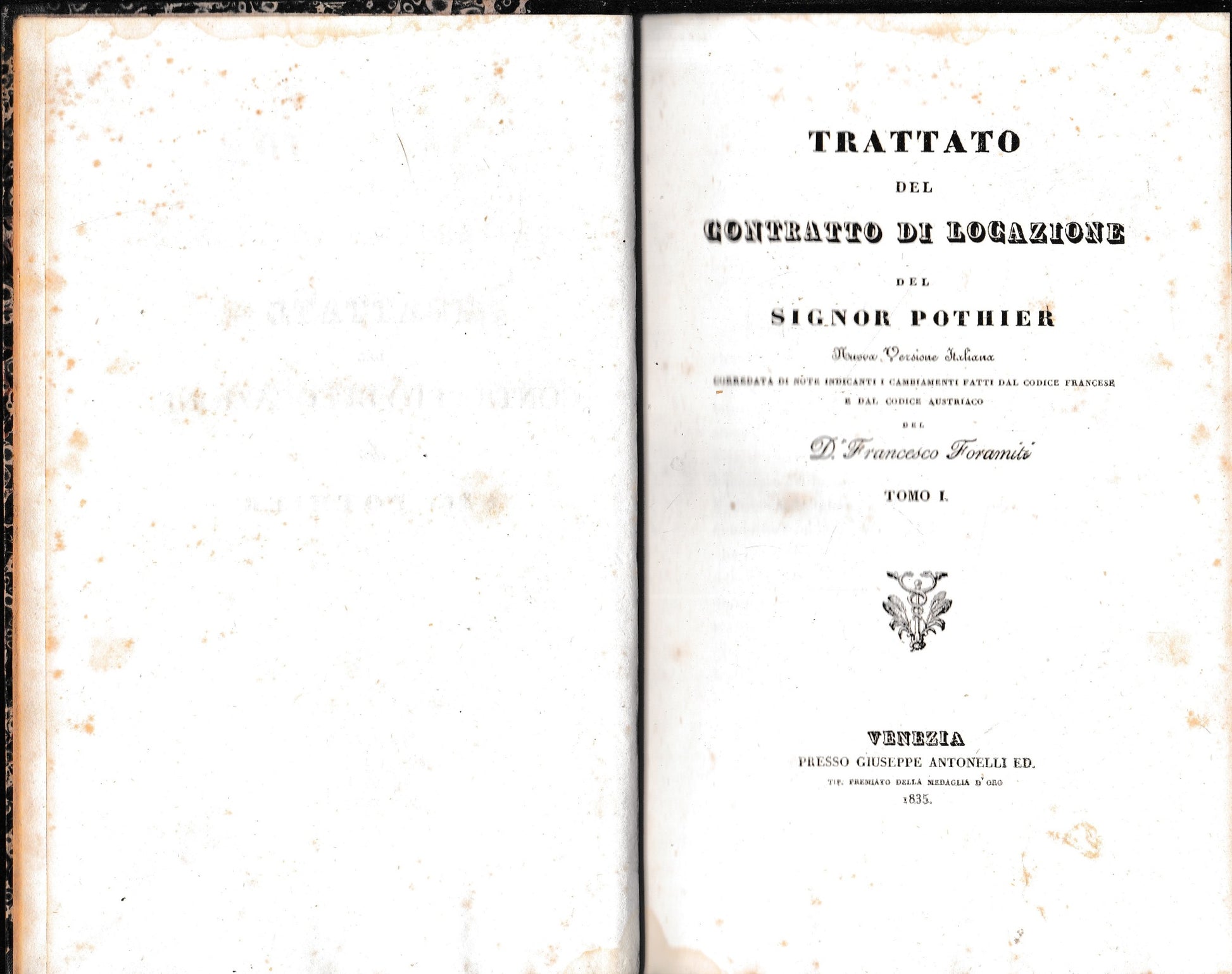 Trattato del contratto di locazione. Nuova versione italiana corredata di note indicanti i cambiamenti fatti dal Codice Francese e dal Codice Austriaco del D. Francesco Foramiti. Tomo I. - copertina