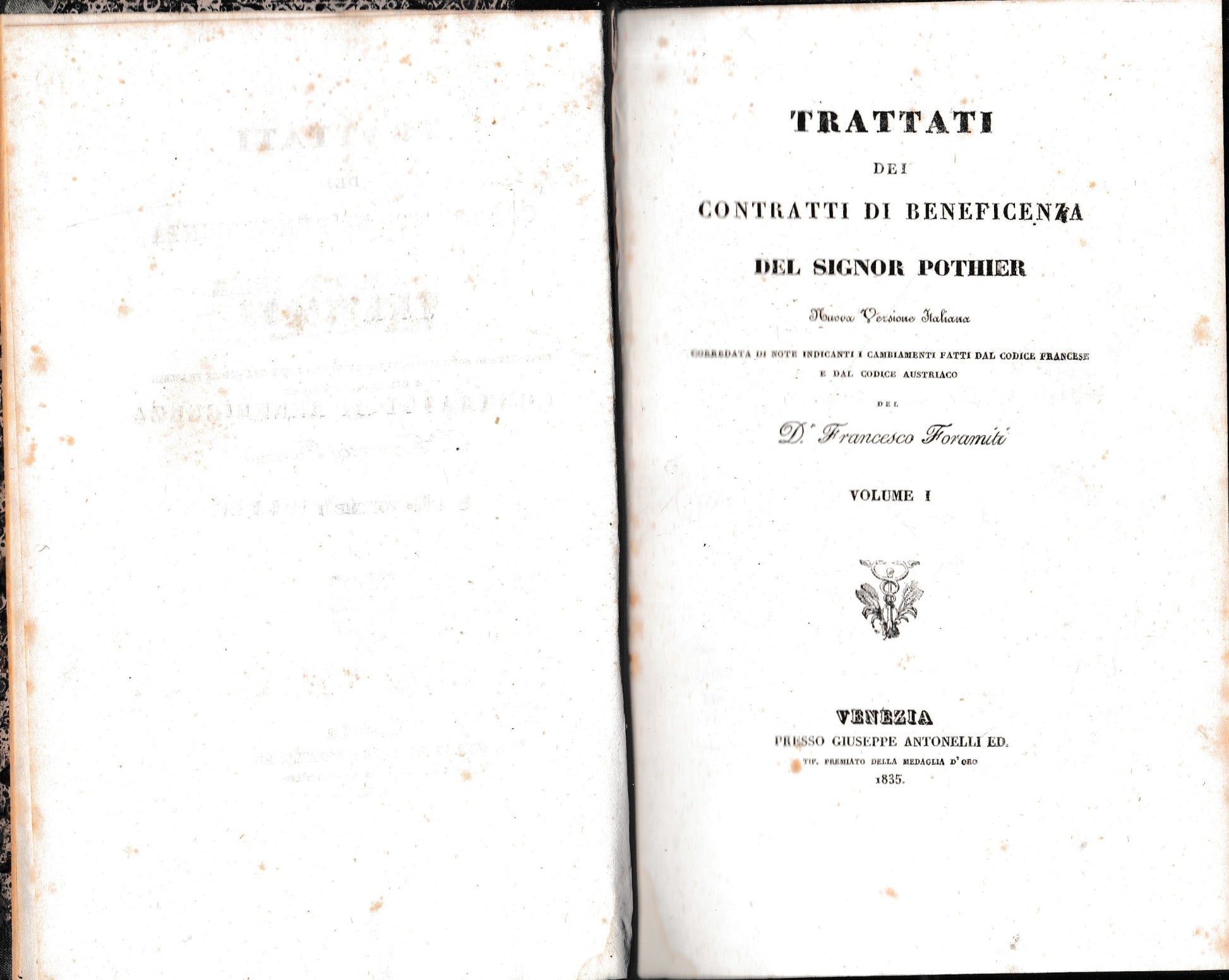 Trattati dei contratti di beneficenza. Nuova versione italiana corredata di note indicanti i cambiamenti fatti dal Codice Francese e dal Codice Austriaco del D. Francesco Foramiti. Volume I. - copertina