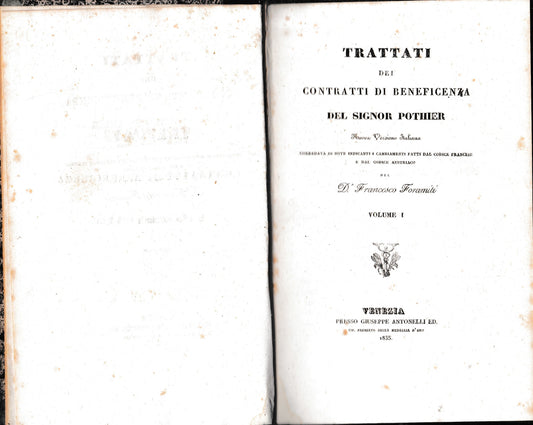 Trattati dei contratti di beneficenza. Nuova versione italiana corredata di note indicanti i cambiamenti fatti dal Codice Francese e dal Codice Austriaco del D. Francesco Foramiti. Volume I. - copertina