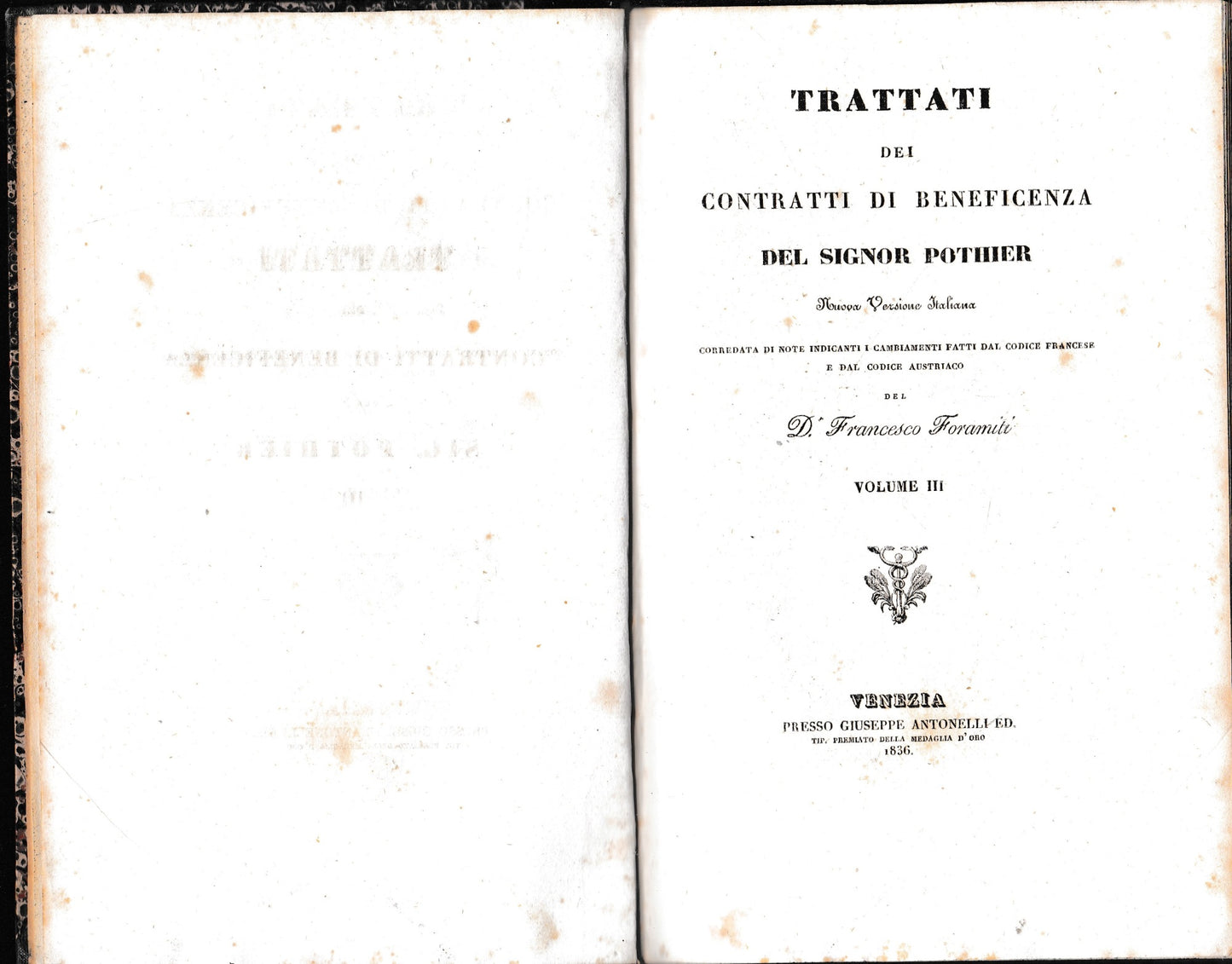 Trattati dei contratti di beneficenza. Nuova versione italiana corredata di note indicanti i cambiamenti fatti dal Codice Francese e dal Codice Austriaco del D. Francesco Foramiti. Volume III. - copertina