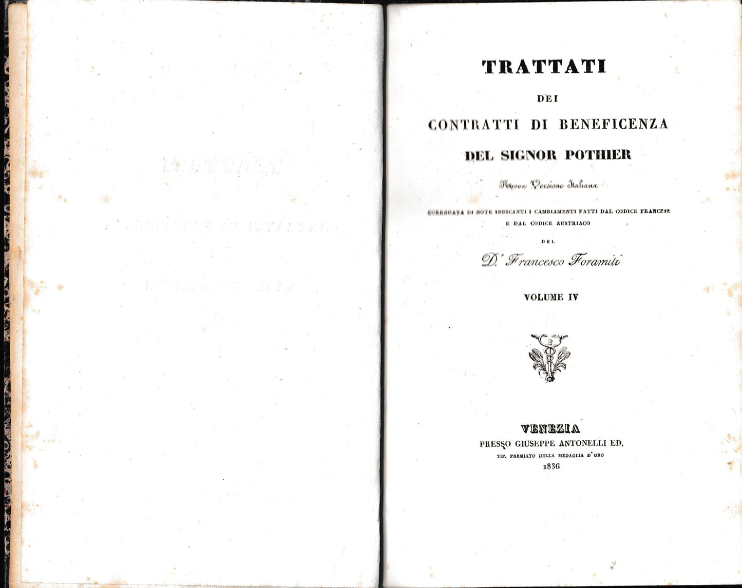 Trattati dei contratti di beneficenza. Nuova versione italiana corredata di note indicanti i cambiamenti fatti dal Codice Francese e dal Codice Austriaco del D. Francesco Foramiti. Volume IV. - copertina
