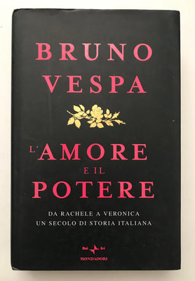 L'amore e il potere. Da Rachele a Veronica, un secolo di storia italiana