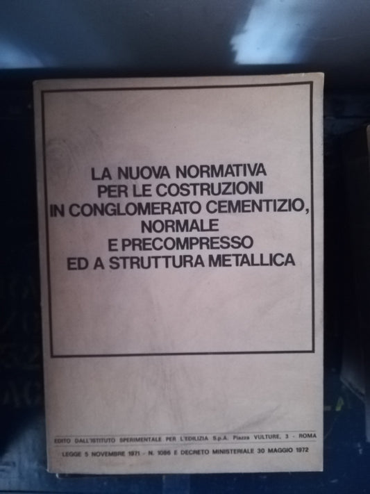 La nuova normativa per le costruzioni in conglomerato cementizio, normale e precompresso ed a struttura metallica - copertina