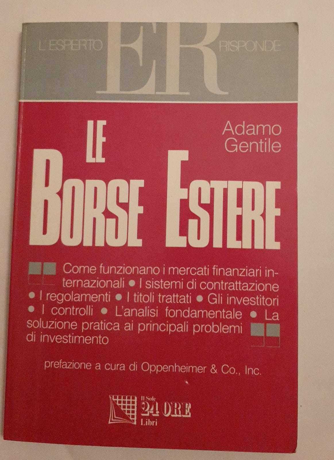 Le borse estere. Come funzionano i mercati finanziari internazionali, i sistemi di contrattazione, i regolamenti .. - copertina