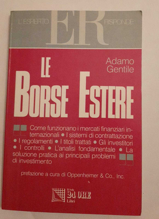 Le borse estere. Come funzionano i mercati finanziari internazionali, i sistemi di contrattazione, i regolamenti .. - copertina