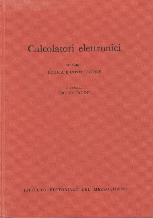 Calcolatori elettronici (volume II) logica e costituzione - copertina