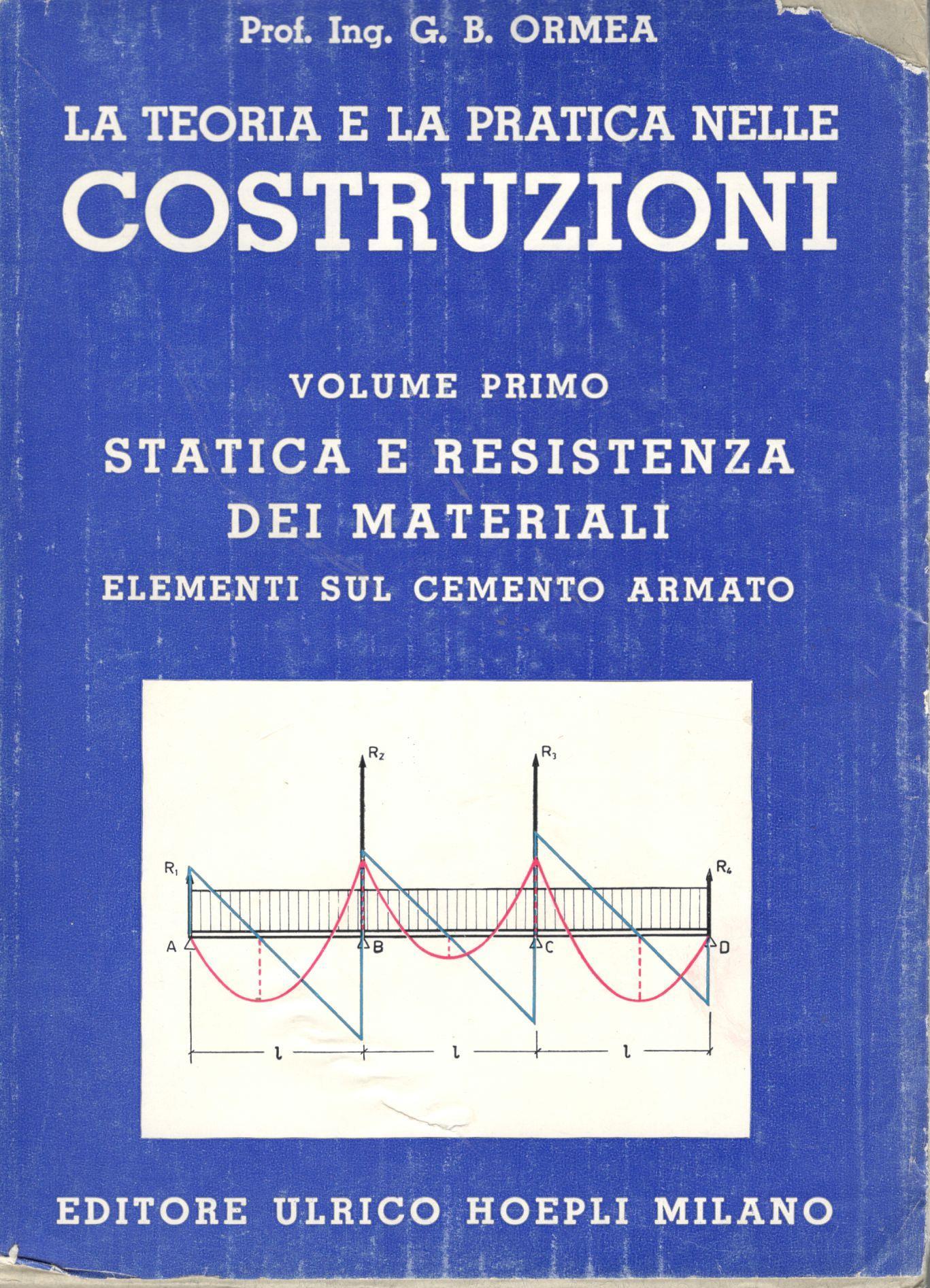 La teoria e la pratica nelle costruzioni (volume primo) statica e resistenza dei materiali, elementi sul cemento armato - copertina